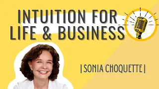 Living an Intuitive life, Entrepreneurship and Intuition in Education with Sonia Choquette