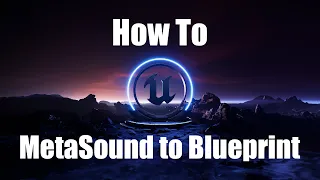 Unreal Engine 5.3 | How to: MetaSound to Blueprint