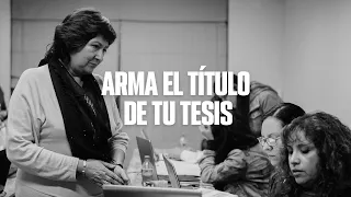 CÓMO ARMAR EL TÍTULO DE TU TESIS