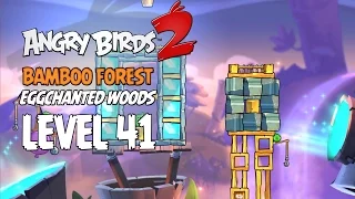 Angry Birds 2 Level 41 Bamboo Forest Eggchanted Woods 3 Star Walkthrough