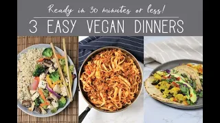 3 Quick & Easy Vegan Dinner and Meal Prep Recipes - Ready in 30 minutes or less