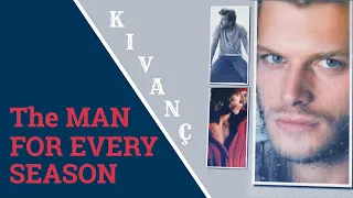 Kıvanç Tatlıtuğ ❖ 💙 MAN for EVERY SEASON