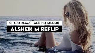 Charly Black - One In A Million (Alsheik M Reflip)