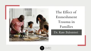 The Effect of Enmeshment Trauma in Families | Dr. Kate Balestrieri