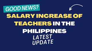 Salary Increase of Teachers in the Philippines Latest Update