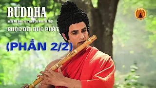 Cuộc Đời Đức Phật Thích Ca Mâu Ni (Buddha) - Phần 2/2 Rất Hay | Thanh Tịnh Pháp