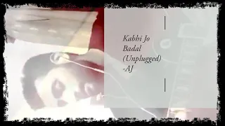 Kabhi Jo Badal (Unplugged)