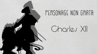 Charles XII of Sweden: Carolus Rex | Personage Non Grata