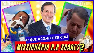 O QUE ACONTECEU COM O MISSIONÁRIO R.R SOARES?