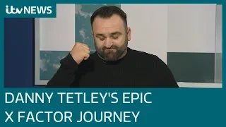 X Factor's Danny Tetley: "I exceeded my goals" | ITV News