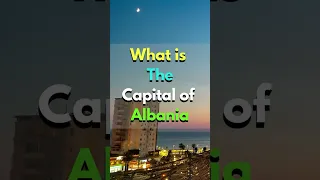 What is the capital of Albania