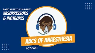 Basic Anaesthesia Drugs - Vasopressors and Inotropes - from ABCs of Anaesthesia podcast episode 29