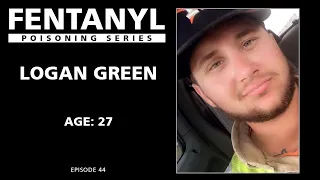 FENTANYL POISONING: Logan Green’s Story