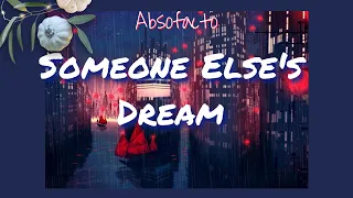 Absofacto - Someone Else’s Dream (Lyrics)