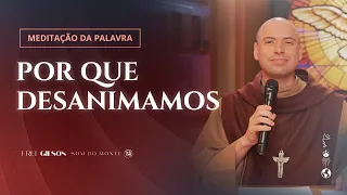 Por que desanimamos | (Tm 1, 1-8) #1010