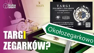 Targi It's all about watches 04/24 - relacja odc. 0024 Okołozegarkowo