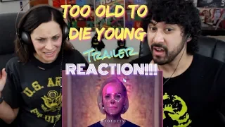 TOO OLD TO DIE YOUNG - Teaser TRAILER REACTION!!!