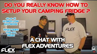 Do You Really know How to Setup your Camping Fridge Properly?? A Talk To Flex Adventures about Setup