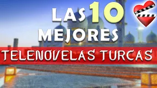 Las 10 mejores telenovelas TURCAS