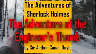 The Adventures of Sherlock Holmes - The Adventure of the Engineer's Thumb by Sir Arthur Conan Doyle