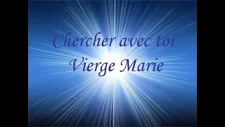 Chercher Avec Toi Vierge Marie -Chant