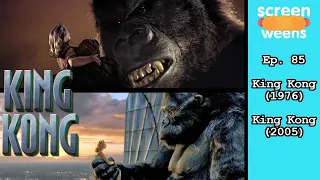 Screen Weens - 85 - King Kong (1976) / King Kong (2005)