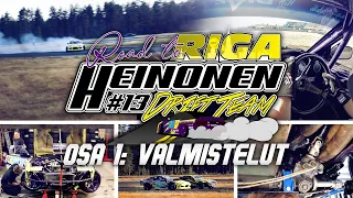 Heinonen Drift Team "Road To Riga" Osa 1: Valmistelut #RIGAPREP