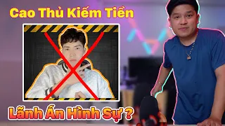 Cao Thủ Kiếm Tiền Nhận Án Hình Sự ? 3 Lí Do Kênh Cao Thủ Kiếm Tiền Của Đỗ Đức Hưng Biến Mất !!!