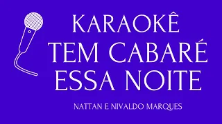 TEM CABARÉ ESSA NOITE   KARAOKÊ - NATTAN E NIVALDO MARQUES