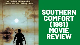 Southern Comfort 1981 Movie Review - Underrated Film