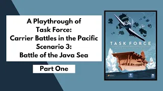 'Task Force: Carrier Battles in the Pacific' From Vuca Simulations | Playthrough Part 1