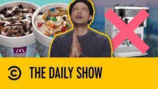 McDonald’s Ice Cream Machines Break on PURPOSE?! | The Daily Show With Trevor Noah