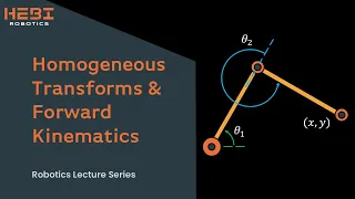 Homogeneous Transforms and Forward Kinematics - HEBI Robotics - Lecture Series