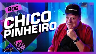 CHICO PINHEIRO - Inteligência Ltda. Podcast #806