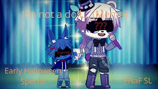 I'm not a doll... (Meme) | Original concept | FNaF SL | My AU | Early Halloween Special