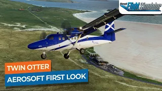 [MSFS] FIRST LOOK! Glasgow to Barra - Aerosoft Twin Otter｜Drawyah