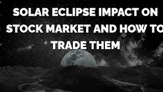 Trading with Cosmic Timing: Solar Eclipse Influence on Stock Market Movements