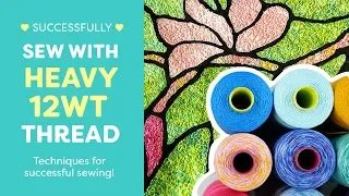 How to Successfully Sew with Heavy 12wt Thread