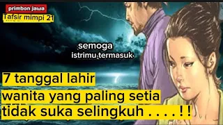 7 TANGGAL LAHIR WANITA PALING SETIA ANTI SELINGKUH