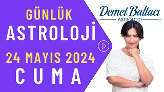 Bugün 24 Mayıs 2024 Cuma, günlük burç yorumu, Astrolog Demet Baltacı astroloji burçlar günlük haber