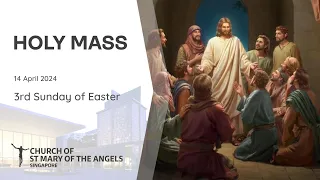 Holy Catholic Mass - 3rd Sunday of Easter - 14 April 2024