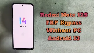 Redmi Note 12S FRP Bypass Android 13 MIUI 14 FRP Google Account Unlock Without PC New Easy Method
