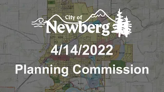 Newberg Planning Commission Meeting - April 14, 2022 Meeting