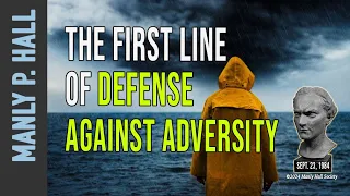 Manly P. Hall: First Line of Defense Against Adversity