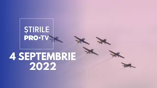 Știrile PRO TV - 4 septembrie 2022