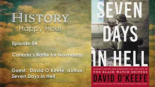 History Happy Hour Episode 54 - Canada's Battle for Normandy