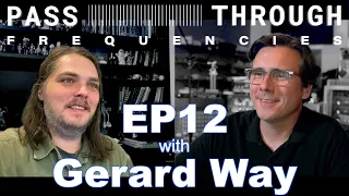 Pass-Through Frequencies EP 12 | Guest: Gerard Way