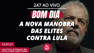 Bom dia 247: a nova manobra das elites contra Lula (12.7.21)