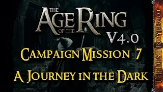 The Age of the Ring v4.0 | Campaign Mission #7 | A Journey in the Dark
