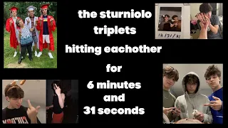 the sturniolo triplets hitting each other for 6 minutes and 31 seconds